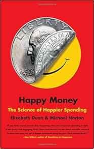  Happy Money: The Science of Happier Spending: Ontdekken hoe geluk en financiën samengaan